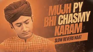 Mujh Pe Bhi Chasme Karam Slow And Reverb By Ghulam Mustafa Qadri Ama 2024