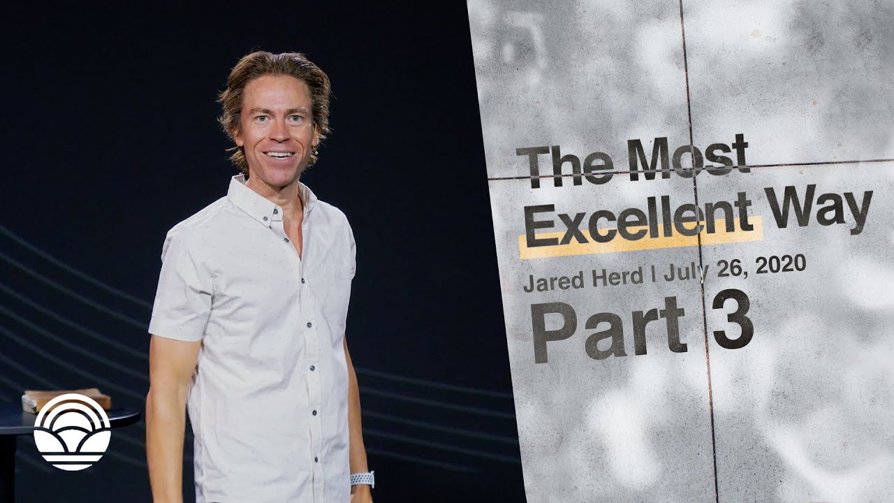 The Most Excellent Way Part 3 | Church Online | Jared Herd - YouTube