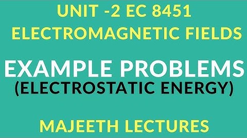EC8451 ELECTROMAGENTIC FIELDS PROBLEM ELECTROSTATIC ENERGY