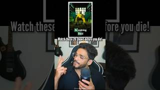 20 Shows to watch in your life!