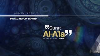Murottal QS. 087: Al-A'la | Ustadz Muflih Safitra