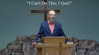 May 23, 2021 - SRC - Pastor Bill Harrington  "I Can't Do This; I Quit"