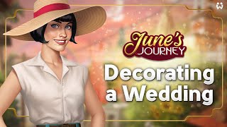 Decorating a Wedding Scene: June's Journey Player Masterclass + a SECRET TIP