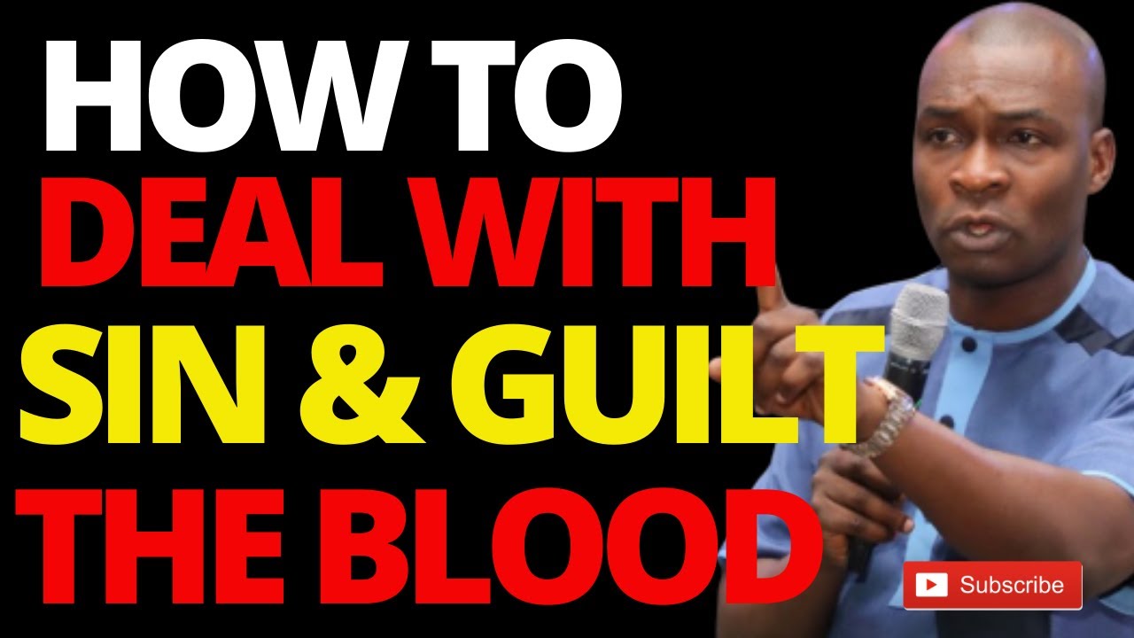HOW TO DEAL WITH SIN AND GUILT BY THE BLOOD| APOSTLE JOSHUA SELMAN