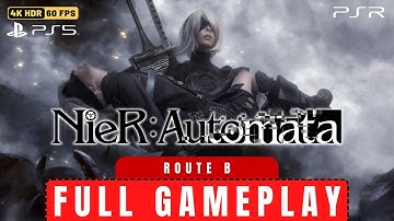 NieR: Automata Route B Full Gameplay 🎮 Walkthrough [4K 60FPS HDR] No Commentary