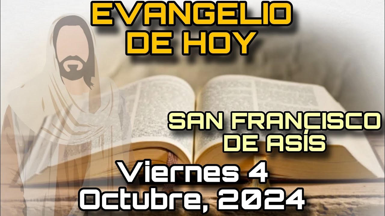 EVANGELIO DE HOY Viernes 4 de Octubre, 2024 - San Lucas 10, 13-16 | SAN ...
