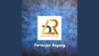 TERLANJUR SAYANG