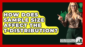 How Does Sample Size Affect The T-Distribution? - The Friendly Statistician