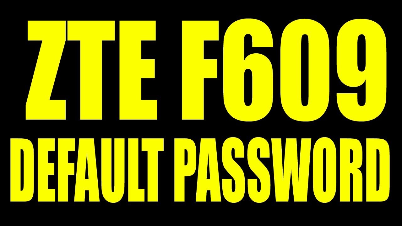 Zte F609 Default Password Youtube