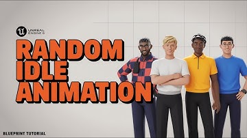How to Play Random Idle Animations in Unreal Engine 5 | Blueprint Tutorial for Realistic Characters
