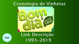 Cronologia De Vinhetas - Bom Dia & Cia 1993-2019 Link Descrição