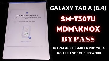 SM-T307U KNOX BYPASS || HOW TO REMOVE MDM\KNOX ON GALAXY TAB A 8.4