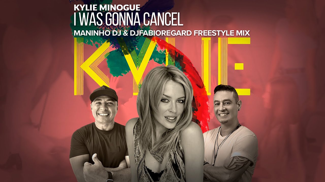 Kylie Minogue - I Was Gonna Cancel (Maninho DJ & DJFABIOREGARD Freestyle Mix)