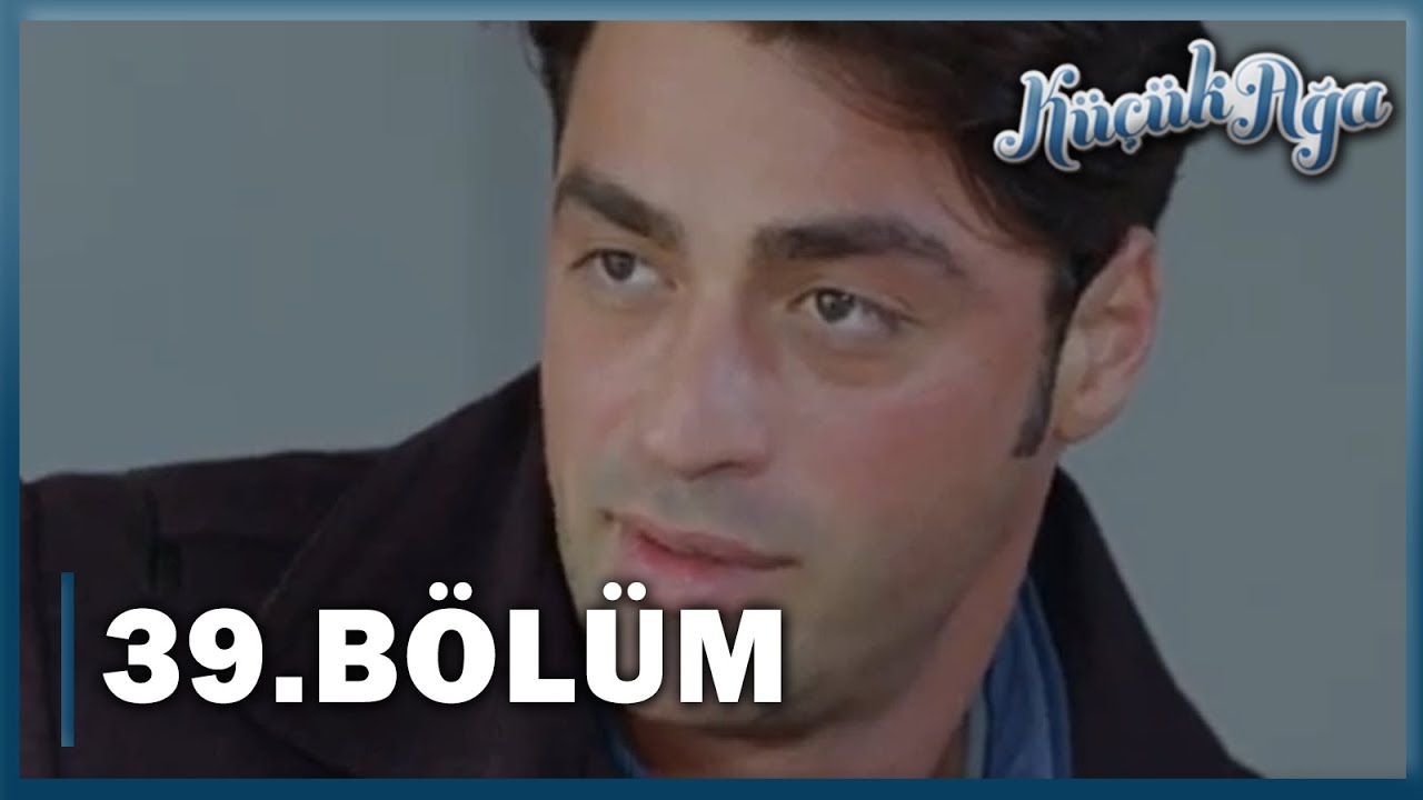 Küçük Ağa 39. Bölüm - FULL BÖLÜM