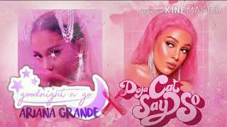 Say So x Goodnight N' Go - Ariana Grande & Doja Cat
