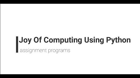 JOY OF COMPUTING USING PYTHON WEEK 11 ASSIGNMENT PROGRAMS