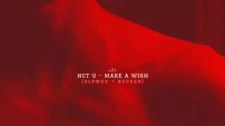 nct u - make a wish (slowed   reverb)
