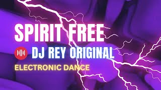 Spirit Free | DJ Rey Original | Dance & Electronic | Background Music | 125 BPM