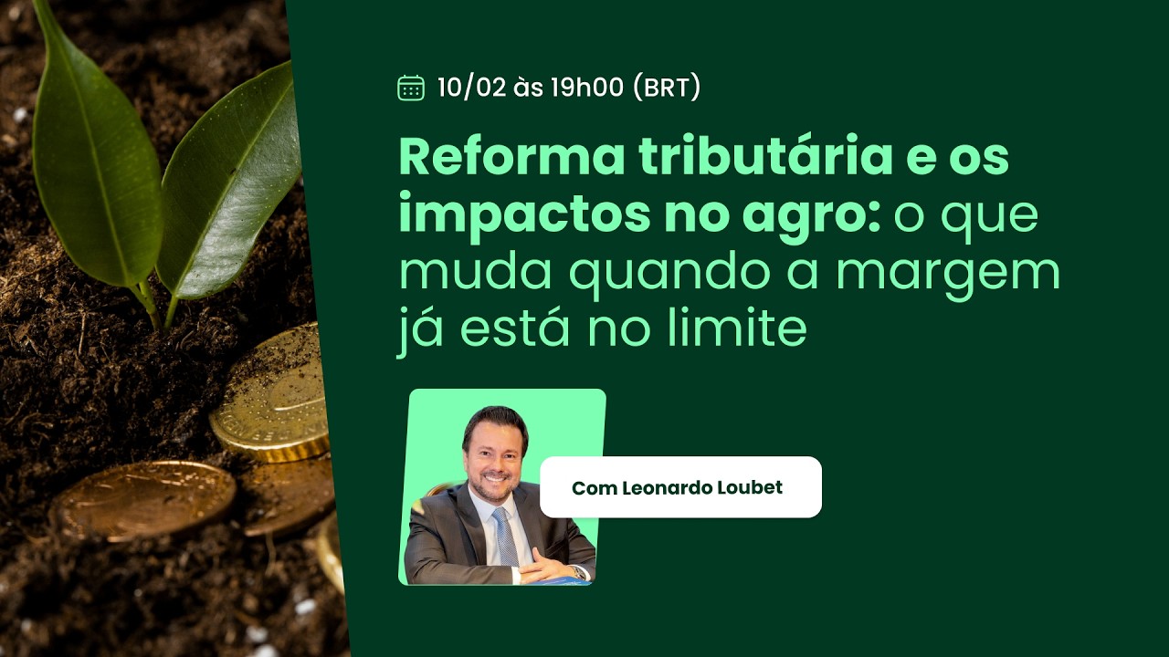 Reforma Tributária e os Impactos no Agro: O Que Muda Quando a Margem Já Está no Limite