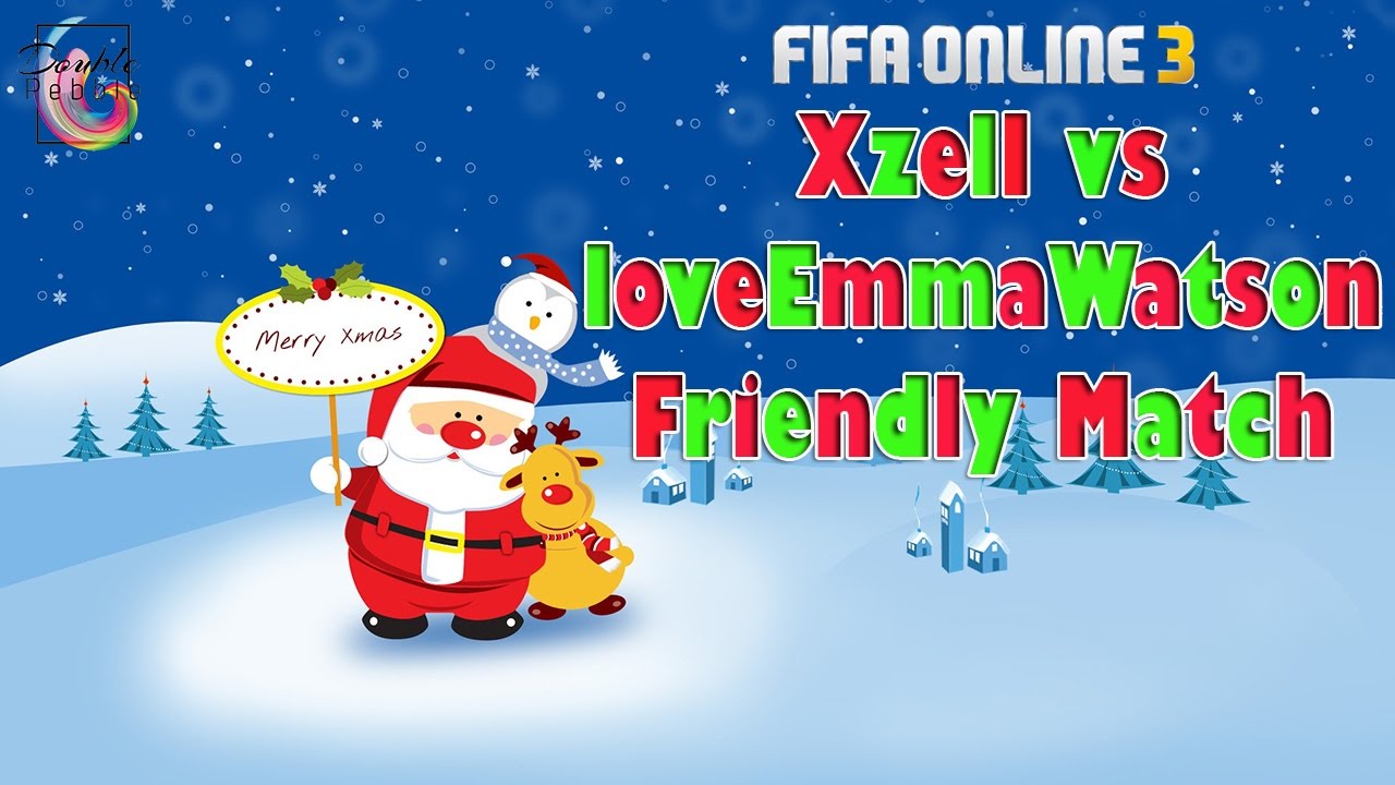 Fifa Online 3 Friendly - Xzell  vs loveEmmaWatson