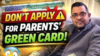 Before You Apply for Parents’ Green Card… Watch This First