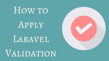 A Beginner Guide for Laravel Validation