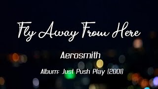 Aerosmith - Fly Away From Here [Lyrics]