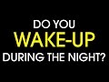 Do you wakeup during the night