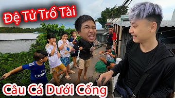 Hậu Cáo - Rủ Đệ Tử Câu Cá Trê Dưới Cống Cực Phê