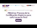#Webinar Proceso de la Certificación Orgánica para café/cacao en Perú