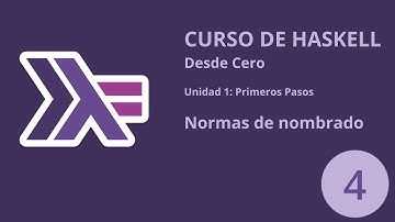 Curso de Haskell desde cero | 1 - Primeros pasos | Normas de nombrado