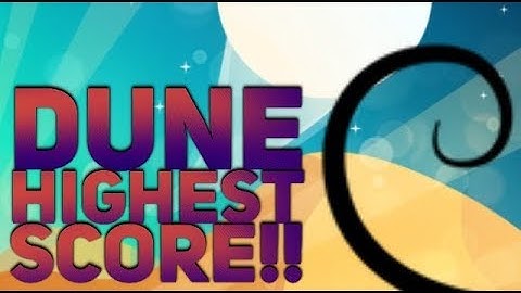 DUNE greatest HIGHSCORE!! (IOS and ANDROID) gameplay