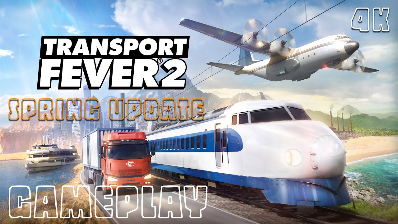 Transport Fever 2 Spring Update Gameplay 4K PC No Commentary