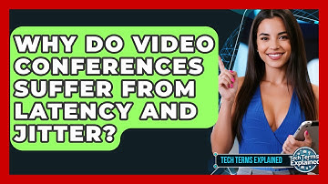 Why Do Video Conferences Suffer From Latency And Jitter? - Tech Terms Explained
