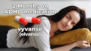 How ADHD Medication Changed My Life: 2 Months on Vyvanse (Elvanse)