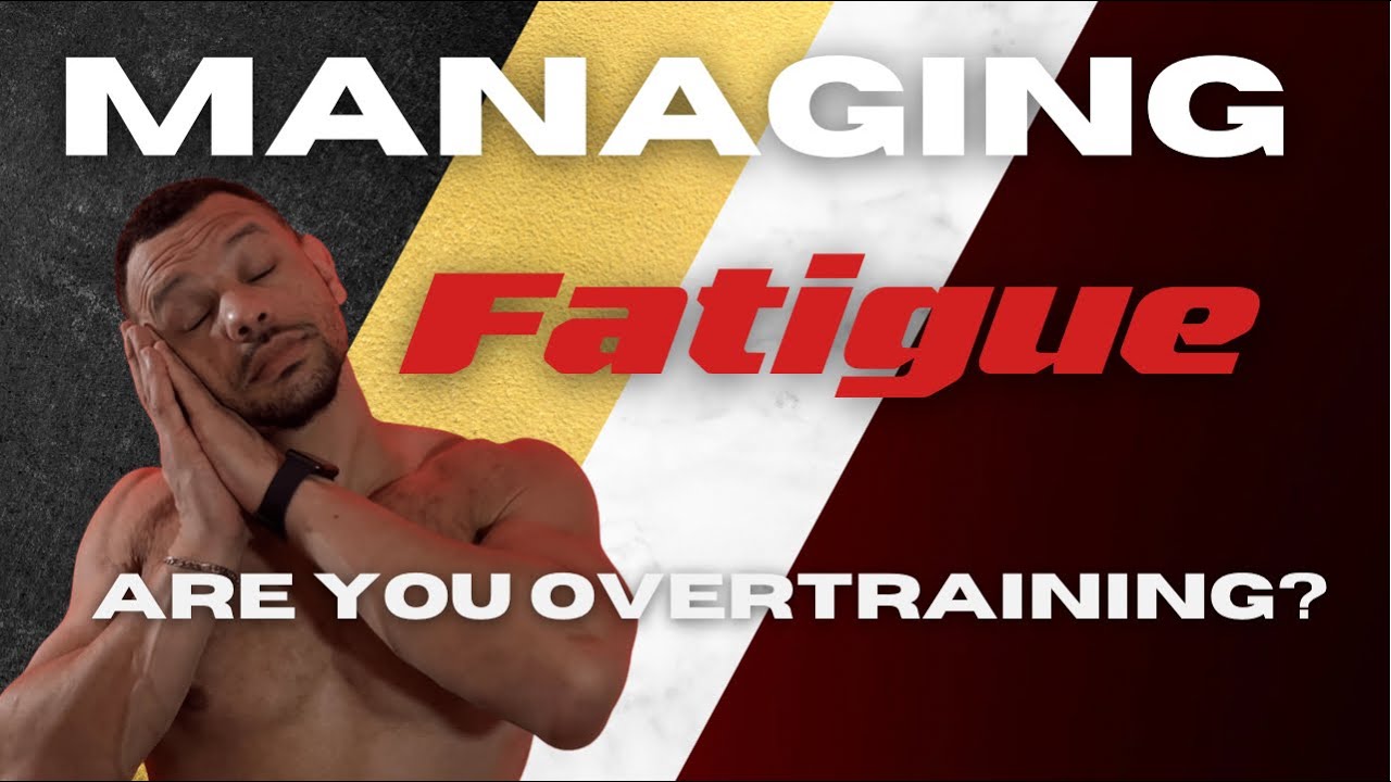 MANAGE YOUR FATIGUE [Prevent injury in the gym.. Overtraining explained]