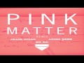 Miniature de la vidéo de la chanson Pink Matter (Remix)