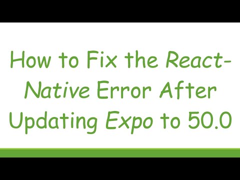 How to Fix the React-Native Error After Updating Expo to 50.0