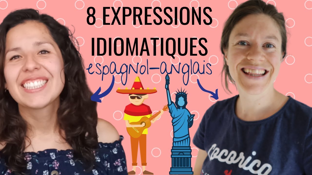 APPRENDRE L'ANGLAIS et L'ESPAGNOL en même temps ! 8 expressions idiomatiques à connaître