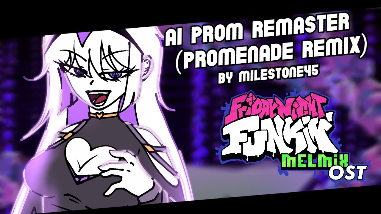 AI Prom V2 remastered - Promenade MelMix Remix [FNF: MelMix OST] +FLP ...