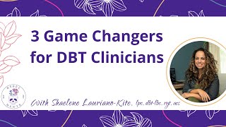3 Game Changers For DBT Clinicians ✨