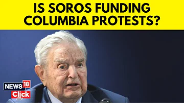 Is George Soros Funding Anti-Israel Protests In Columbia, Other U.S. Universities? | N18V | News18