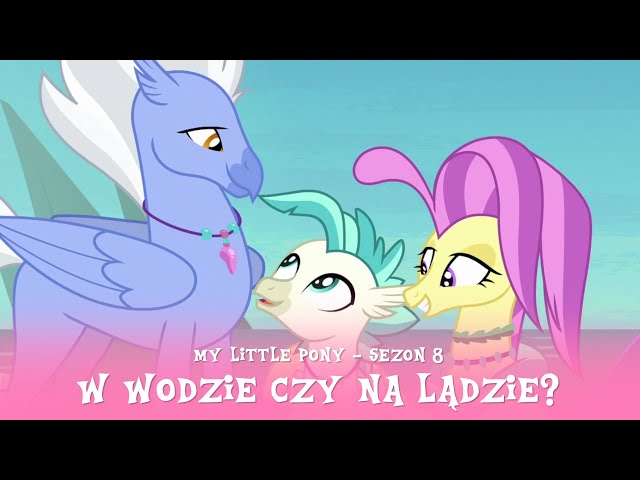 My Little Pony - Sezon 8 Odcinek 06 - W wodzie czy na lądzie class=