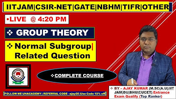 Normal Subgroup  || Related Question || Group Theory || LEC -39 || Ajay Kumar || IIT JAM