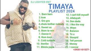 TIMAYA PLAYLIST MIX NONSTOP 2024/DJ LIGHTER/TIMAYA/AFROBEAT MIX/DANCE HALL MIX