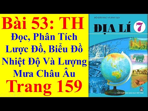 Địa Lý Lớp 7 Bài 53 – Đọc Phân Tích Lược Đồ Biểu Đồ Nhiệt Độ Và Lượng Mưa Châu Âu – Trang 159