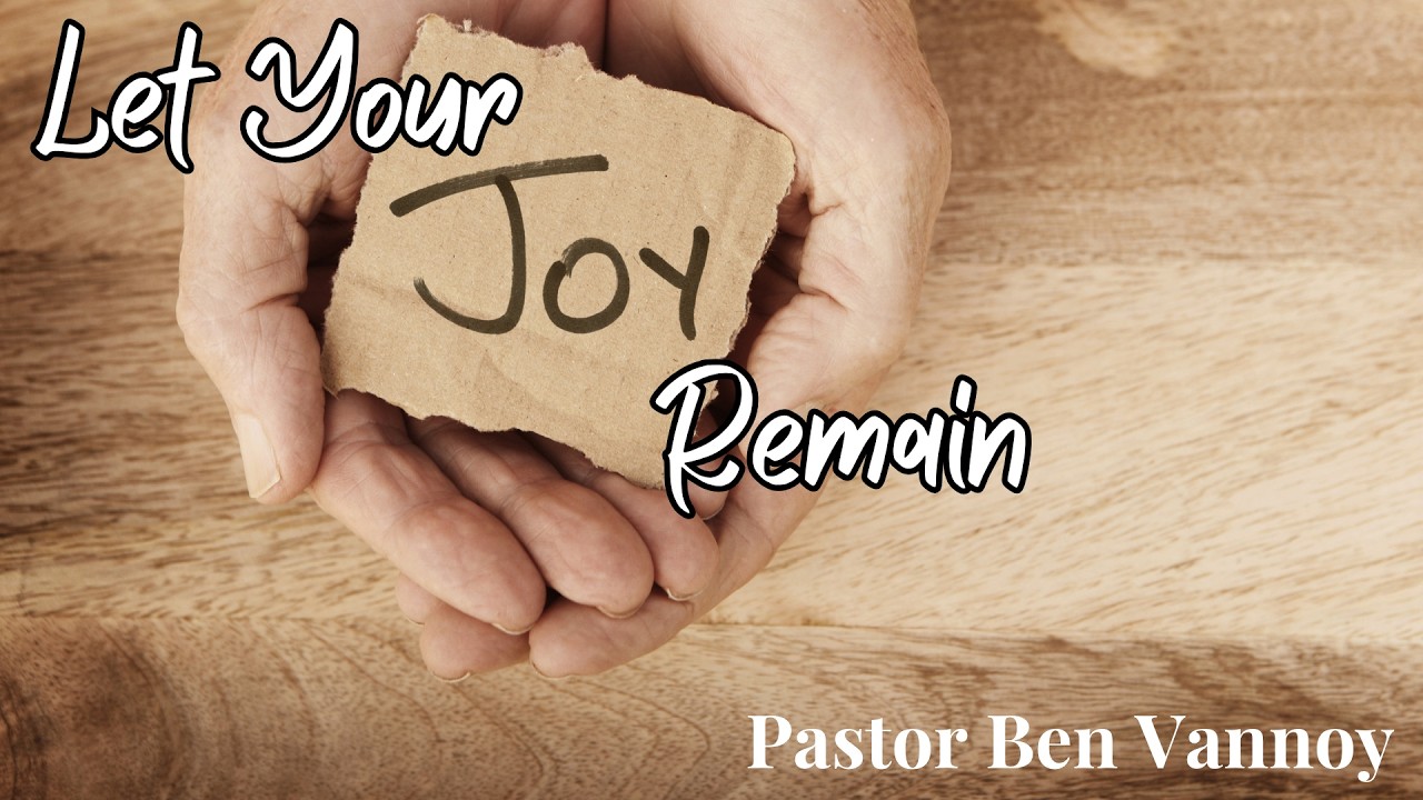 Let Your Joy Remain -  Ben Vannoy
