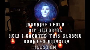 MADAME LEOTA DIY TUTORIAL : HOW I CREATED THIS CLASSIC DISNEY HAUNTED MANSION ILLUSION