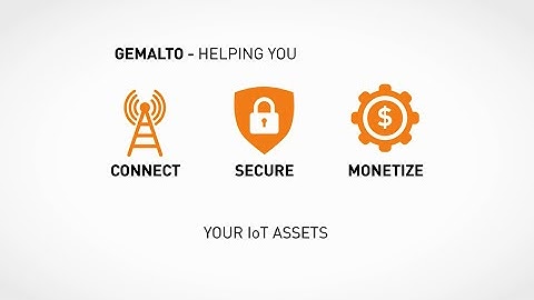 Gemalto IoT - Connect. Secure. Monetize.