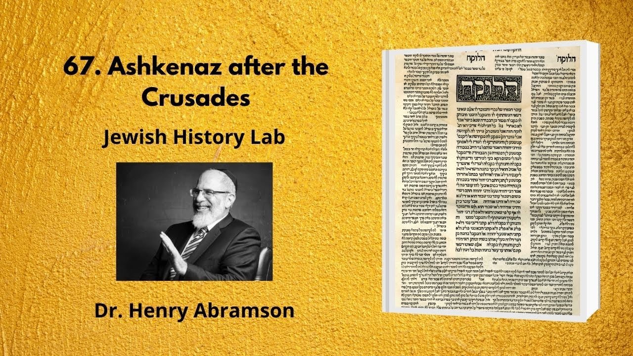 67.  Ashkenaz after the Crusades (Jewish History Lab)